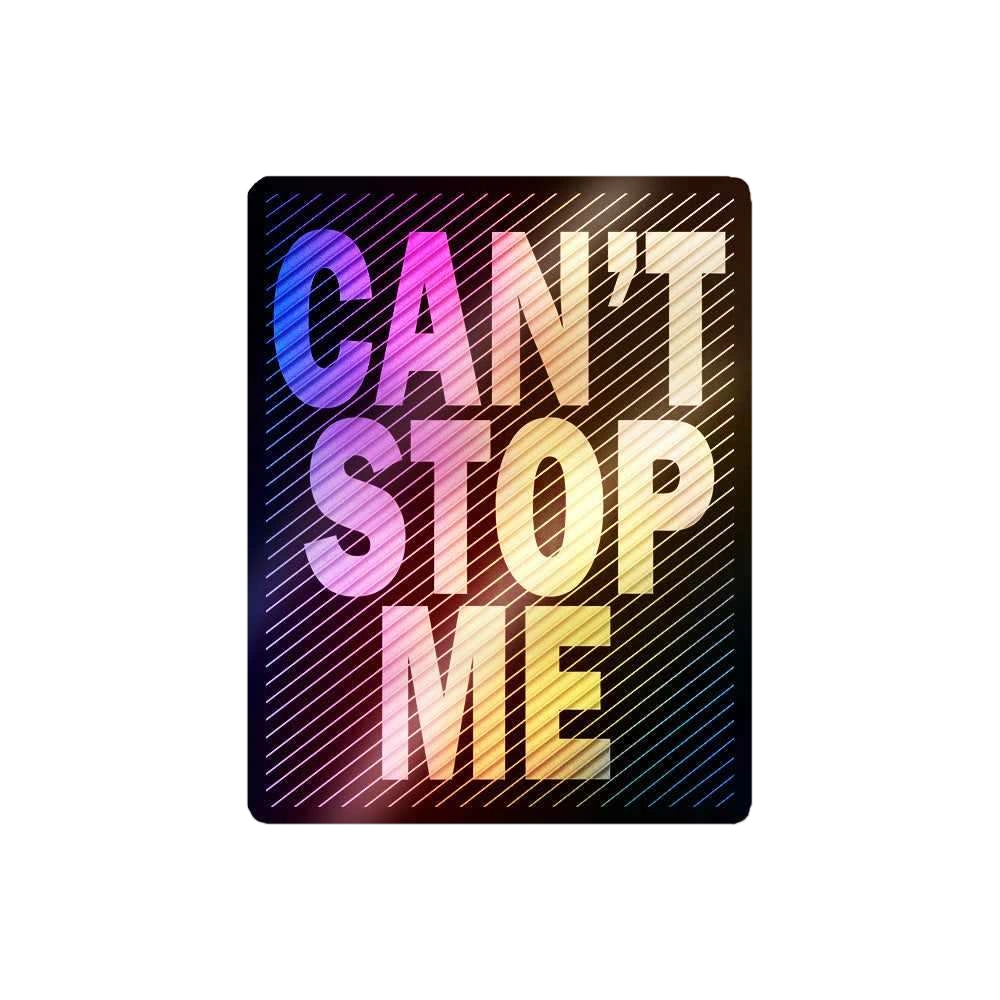 Can't Stop Me Holographic Stickers
